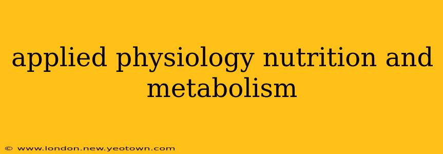 applied physiology nutrition and metabolism