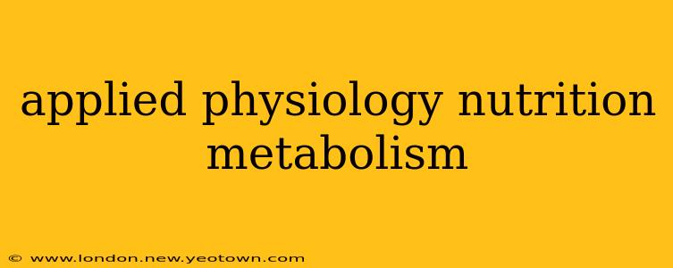applied physiology nutrition metabolism