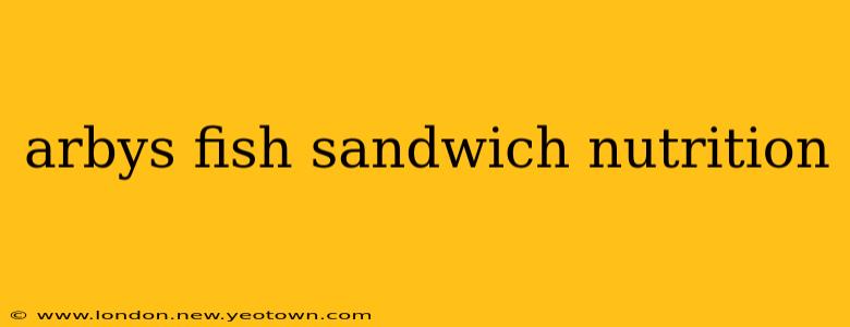 arbys fish sandwich nutrition