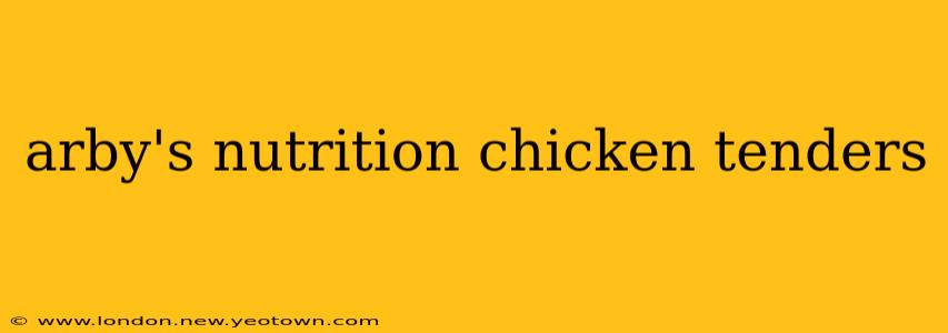 arby's nutrition chicken tenders