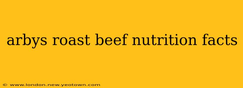 arbys roast beef nutrition facts