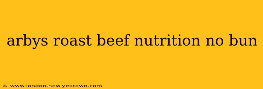 arbys roast beef nutrition no bun
