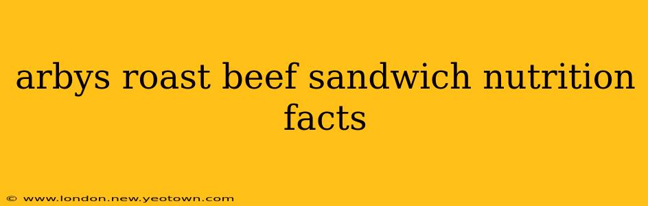 arbys roast beef sandwich nutrition facts