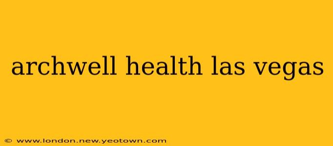 archwell health las vegas