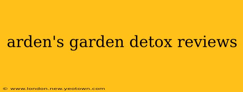 arden's garden detox reviews