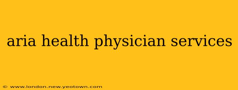 aria health physician services