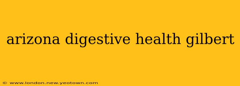 arizona digestive health gilbert