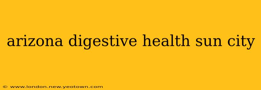 arizona digestive health sun city