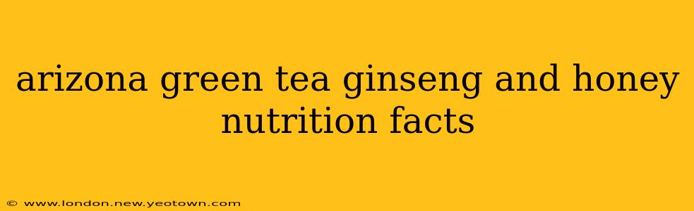 arizona green tea ginseng and honey nutrition facts