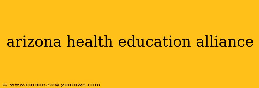 arizona health education alliance