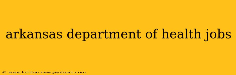 arkansas department of health jobs