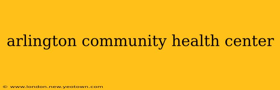 arlington community health center