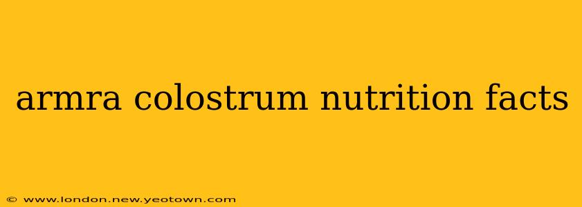 armra colostrum nutrition facts
