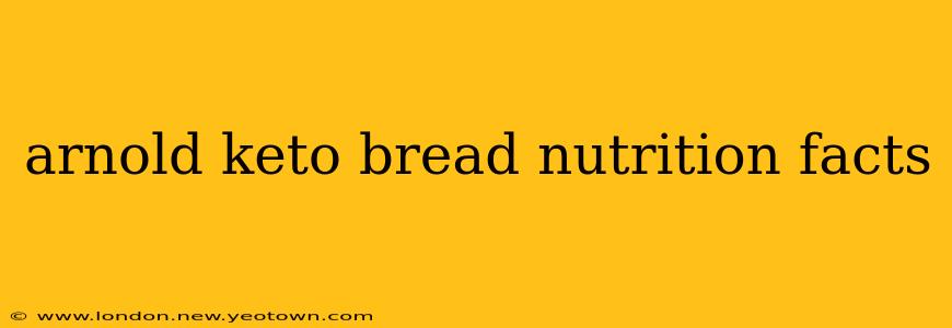 arnold keto bread nutrition facts