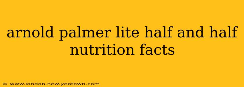 arnold palmer lite half and half nutrition facts