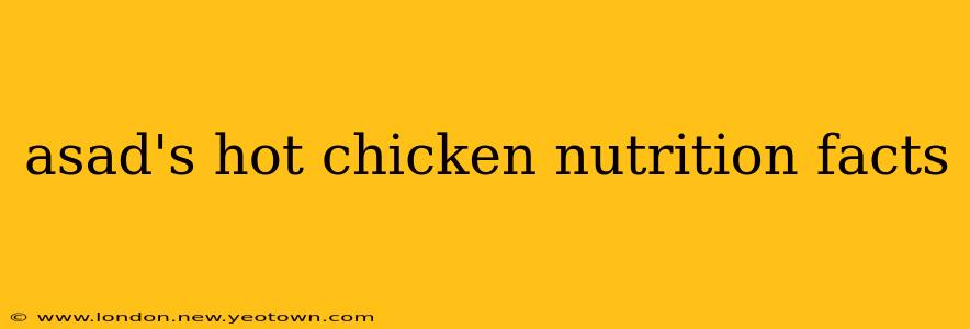 asad's hot chicken nutrition facts