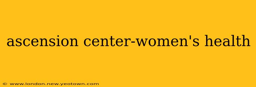 ascension center-women's health
