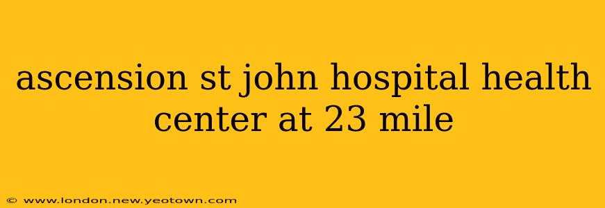 ascension st john hospital health center at 23 mile
