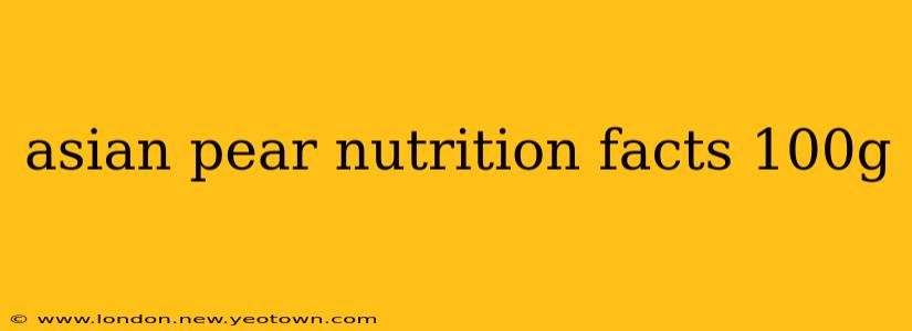 asian pear nutrition facts 100g