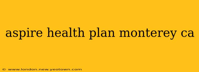 aspire health plan monterey ca