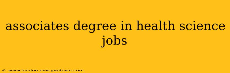 associates degree in health science jobs