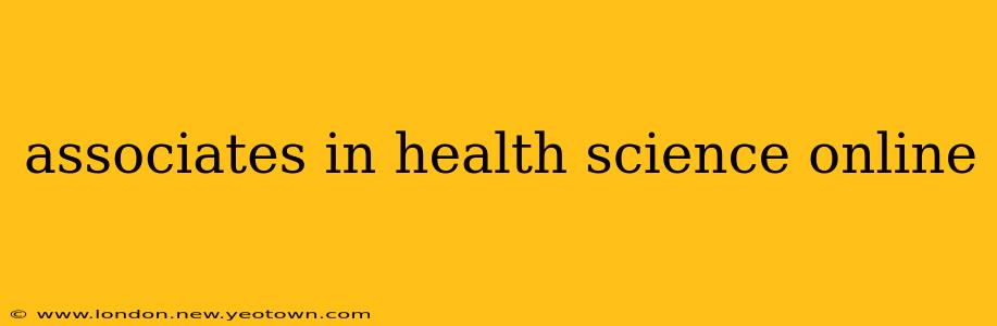 associates in health science online