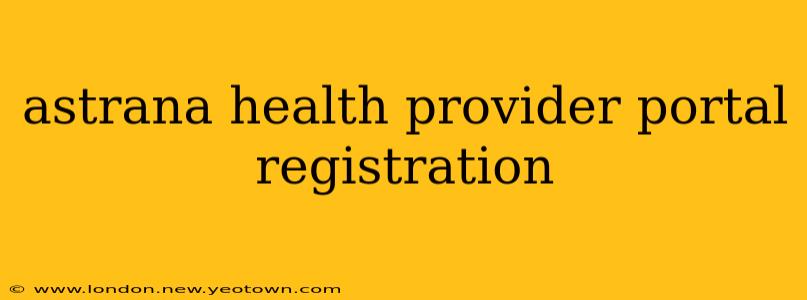 astrana health provider portal registration