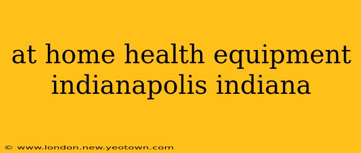 at home health equipment indianapolis indiana