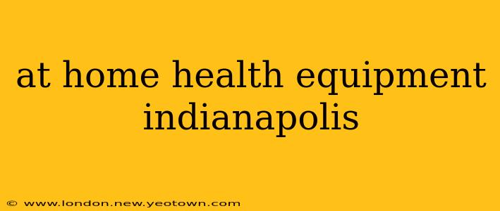 at home health equipment indianapolis