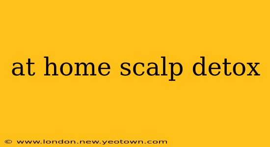 at home scalp detox