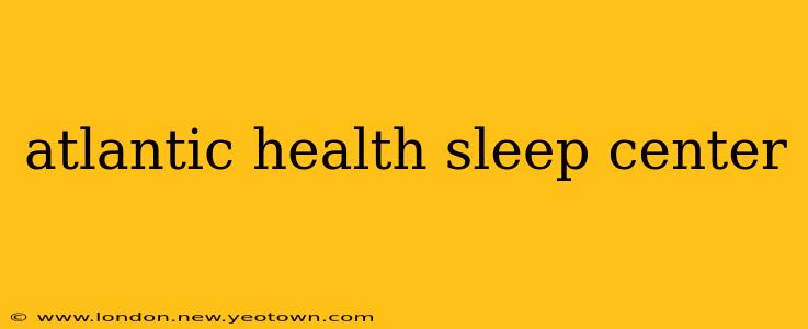 atlantic health sleep center