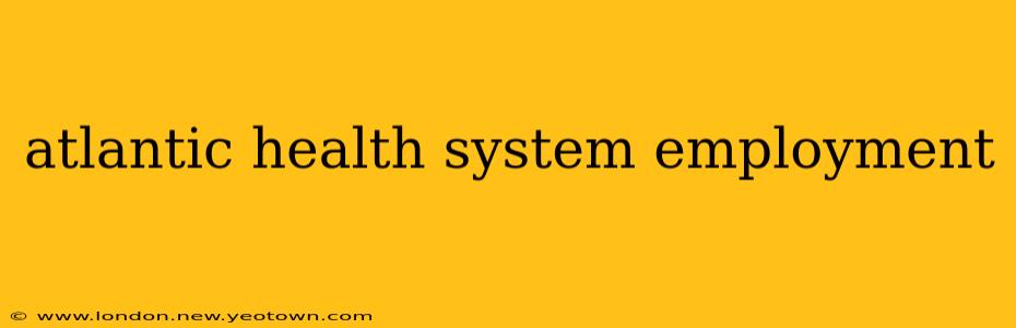 atlantic health system employment