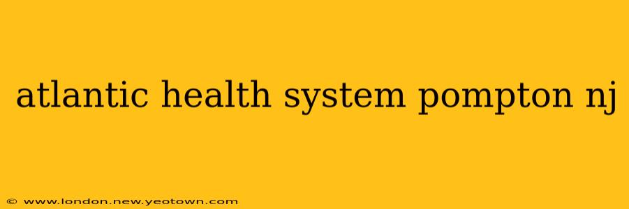 atlantic health system pompton nj