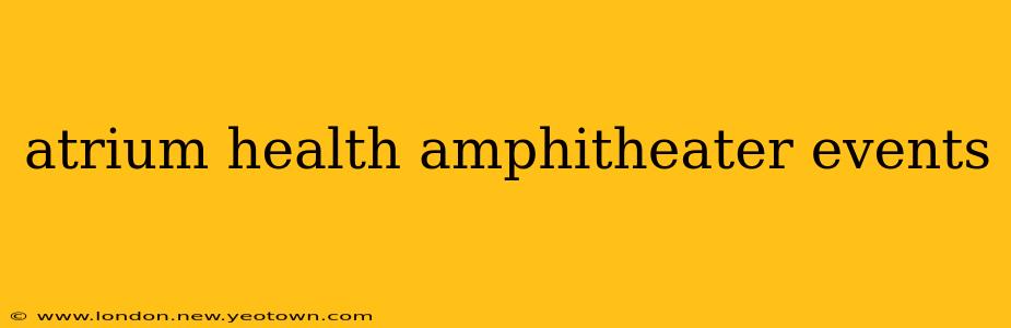 atrium health amphitheater events
