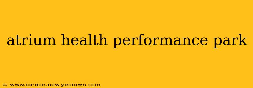 atrium health performance park