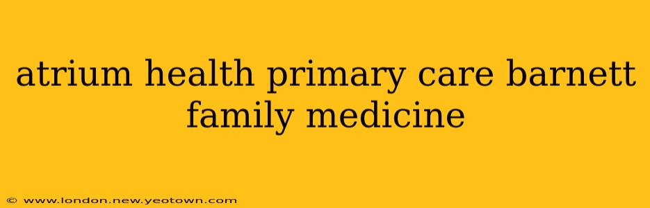 atrium health primary care barnett family medicine