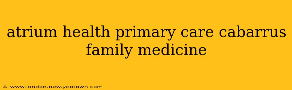 atrium health primary care cabarrus family medicine