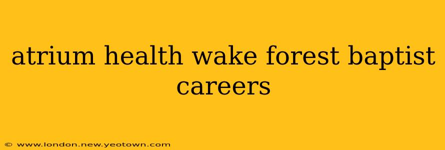 atrium health wake forest baptist careers