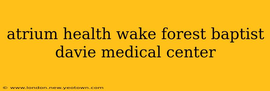 atrium health wake forest baptist davie medical center