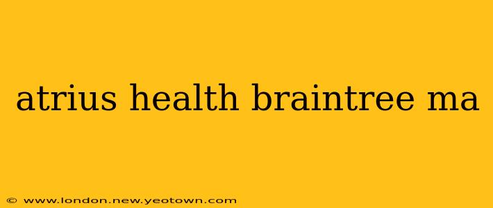 atrius health braintree ma