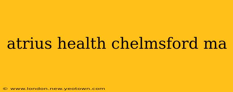 atrius health chelmsford ma