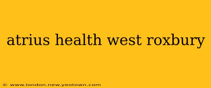 atrius health west roxbury
