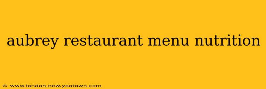 aubrey restaurant menu nutrition