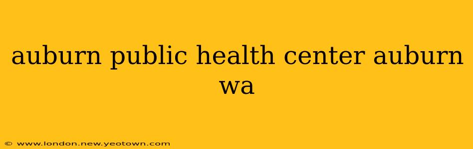auburn public health center auburn wa