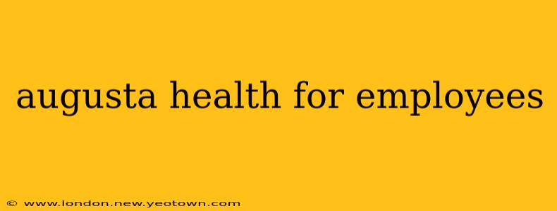 augusta health for employees