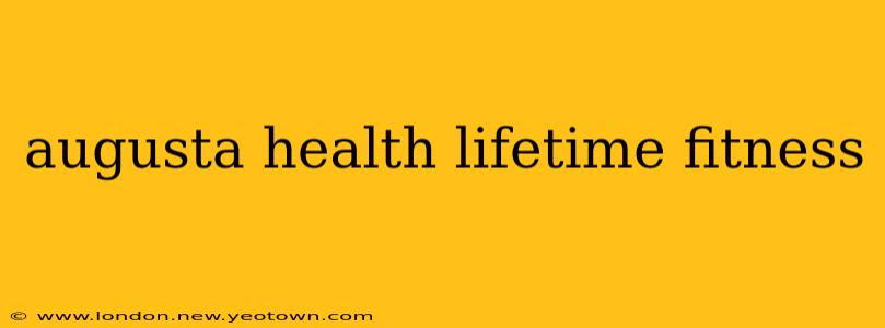 augusta health lifetime fitness