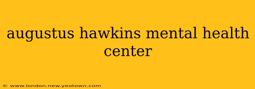augustus hawkins mental health center