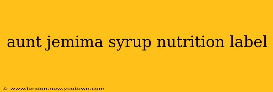 aunt jemima syrup nutrition label