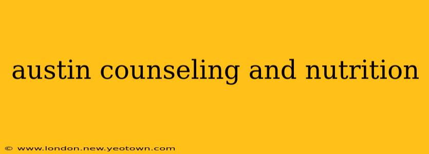 austin counseling and nutrition
