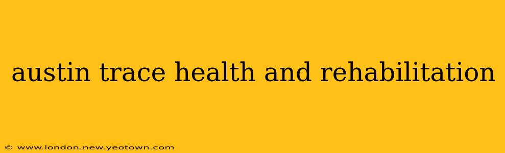 austin trace health and rehabilitation